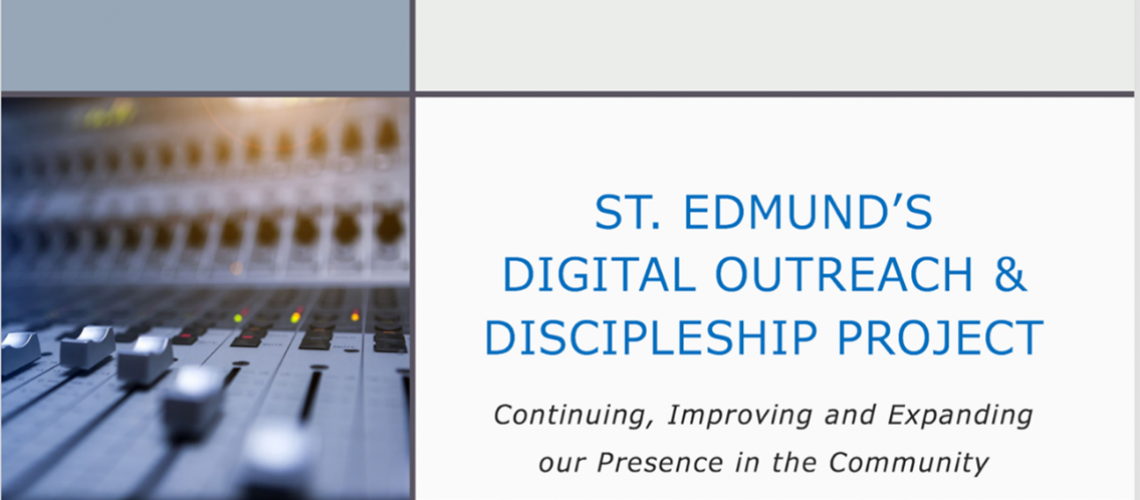 St. Edmund's Digital Outreach and Discipleship Project: Continuing, Improving, and Expanding Our Presence in the Community